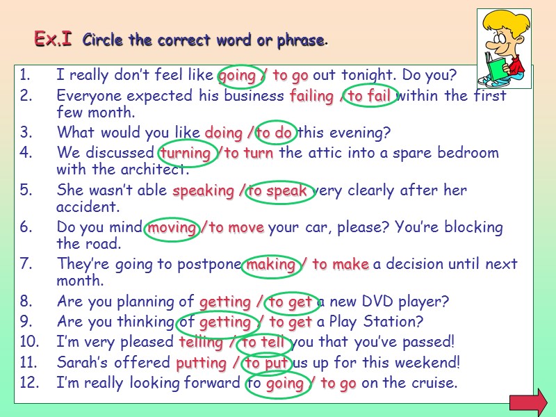 Ex.I  Circle the correct word or phrase. I really don’t feel like going